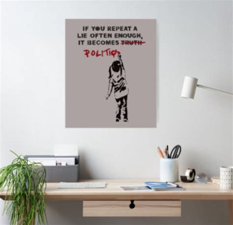 Banksy If You Repeat A Lie Often Enough It Becomes Politics Etsy