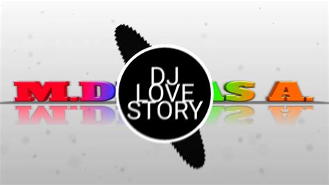 Dj Love Story Remix 2020 Mda Youtube