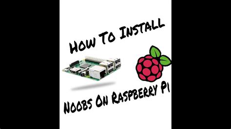 How To Install Raspbian Noobs Os On Raspberry Pi 2018 Youtube
