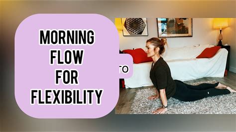 15 Min Morning Flow For Flexibility Youtube