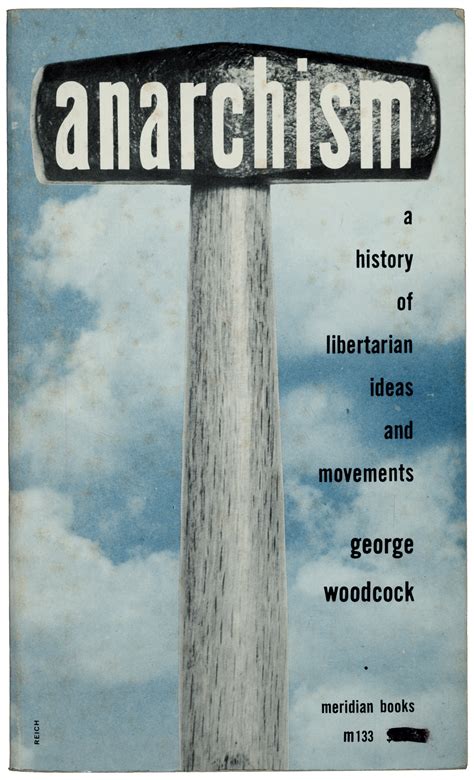 Anarchism A History Of Libertarian Ideas And Movements George