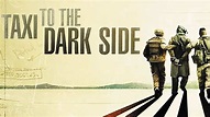 Taxi To The Dark Side (2007) | Watch Free Documentaries Online