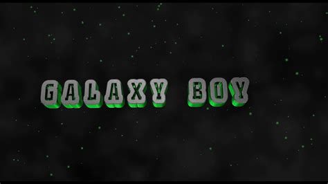 Galaxy Boy Intro Shoutout To Galaxy Boy Youtube