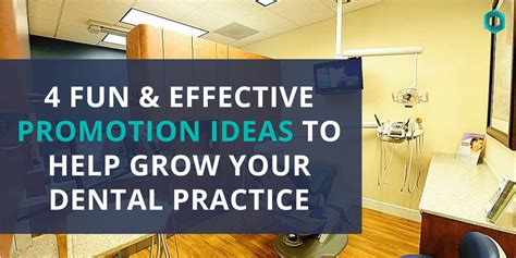 4 Fun And Effective Promotion Ideas To Help Grow Your Dental Practice