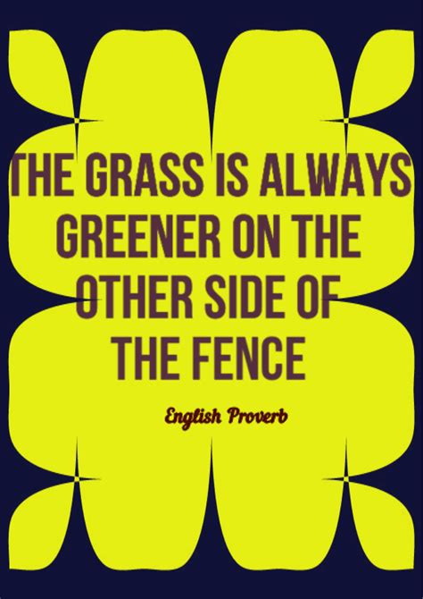 The Grass Is Always Greener On The Other Side Of The Fence English