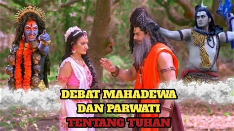 Debat Mahadewa Dan Parwati Tentang Tuhan Dewi Adi Parasakti Episode