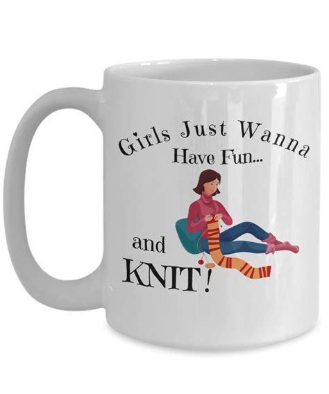 Knit Coffee Mug Girls Just Wanna Have Fun And Knit Knitters I Etsy