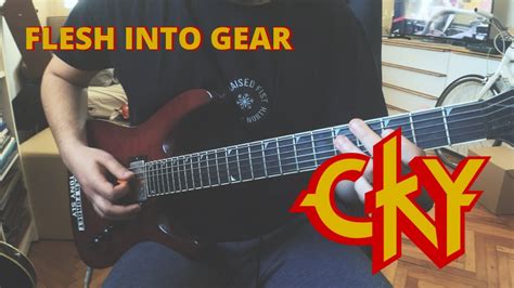 Cky Flesh Into Gear Guitar Cover Youtube