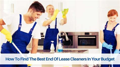 How To Find The Best End Of Lease Cleaners In Your Budget Gs Bond