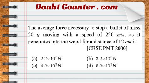 The Average Force Necessary To Stop A Bullet Of Mass 20 G Moving With A