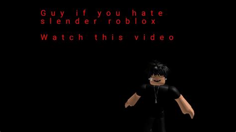 If You Hate Slender Roblox Watch This Video Youtube