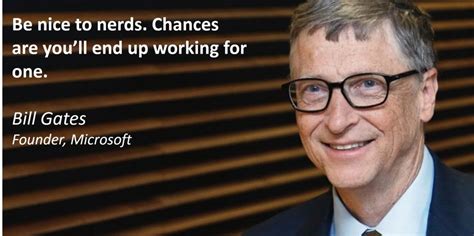 Bill Gates Quotes Be Nice To Nerds