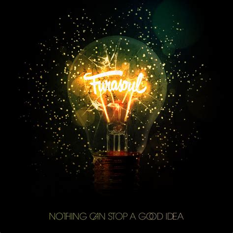Nothing Can Stop A Good Idea Album By Furasoul Spotify