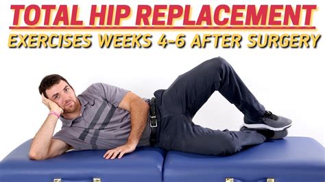 Total Hip Replacement Exercises 4 6 Weeks After Surgery Youtube