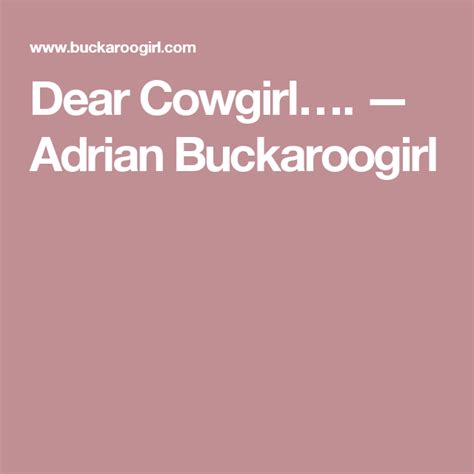 Dear Cowgirl Adrian Buckaroo Girl Cowgirl Dear Adrian