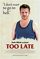 Too Late (2016) Poster #1 - Trailer Addict