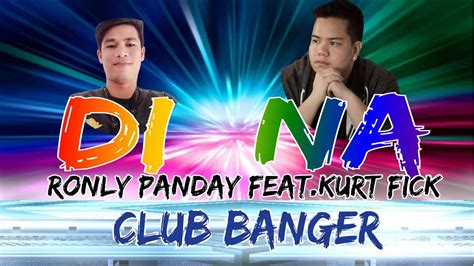 club banger di na kurt fick feat ronly panday remix youtube