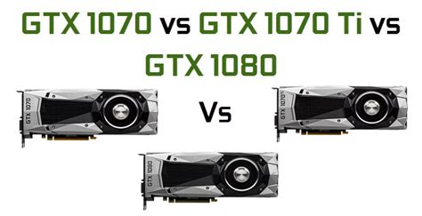 Gtx 1070 Vs Gtx 1070 Ti Vs Gtx 1080 Gpu Comparison