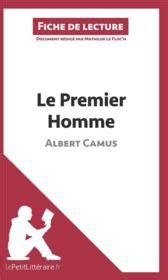 Fiche de lecture le Premier homme d Albert Camus résumé complet et