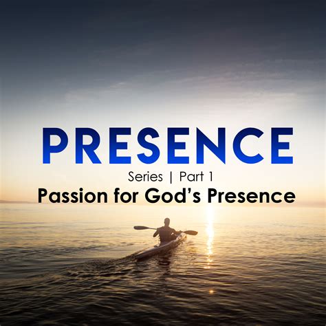 Presence Part 1 Passion For Gods Presence Word For The World
