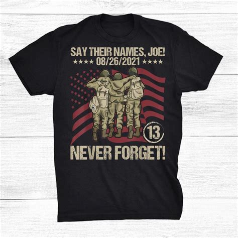 Say Their Names Joe Names Of Fallen Soldiers 13 Heroes Shirt Teeuni