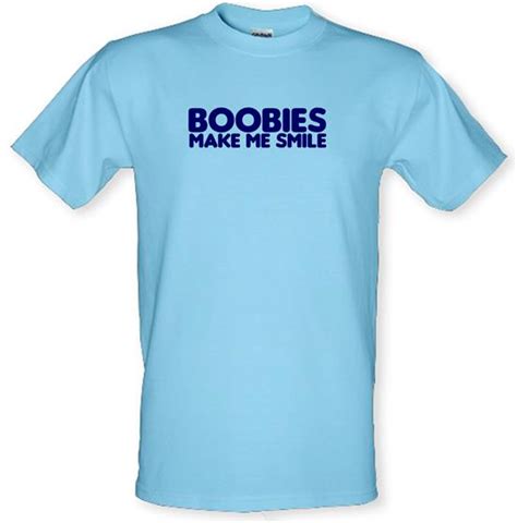 Boobies Make Me Smile T Shirt By Chargrilled