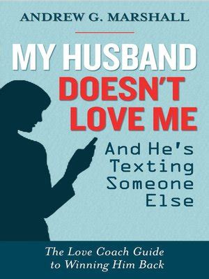 His combative stance is a sign that there is something. My Husband Doesn't Love Me and He's Texting Someone Else ...