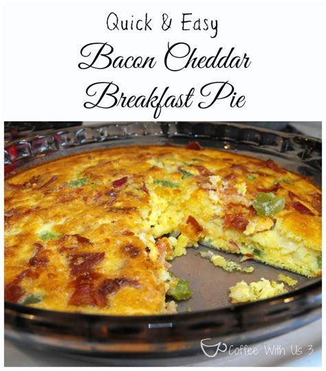 Quick And Easy Bacon Cheddar Breakfast Pie Coffee With Us 3