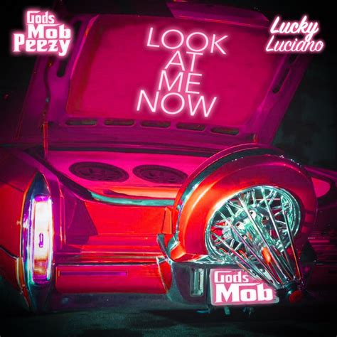 Look At Me Now Single By Gods Mob Peezy Spotify