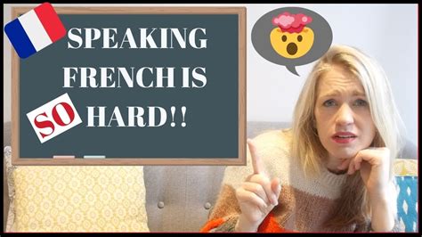 Why Speaking French Is So Difficult My 5 Biggest Challenges Learning