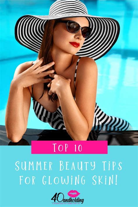 Get Ready For Summer My Top 10 Beauty Tips Summer Beauty Tips