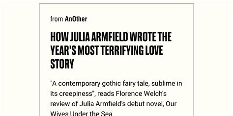 How Julia Armfield Wrote The Years Most Terrifying Love Story Briefly