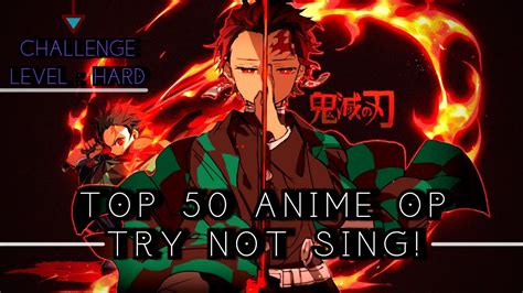 Top 50 Anime Openings Of All Time Try Not Sing Impossible Edition