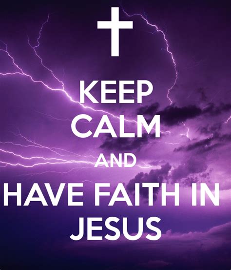 Faith In Jesus Keep Calm And Have Faith In Jesus Keep Calm And