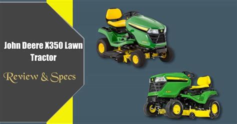 John Deere X350 Lawn Tractor Review And Specs