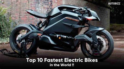 Top 10 Fastest Electric Bikes In The World Autobizz