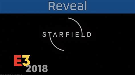 Starfield E3 2018 Reveal Trailer Hd Youtube