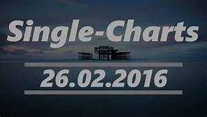 Offizielle Deutsche Single Charts Vom 26 02 2016 Top 10 Youtube