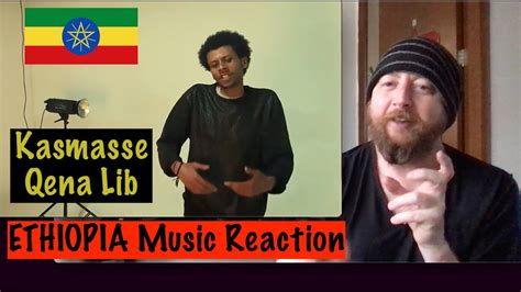 Ethiopia Music Reaction Kassmasse ካሥማሠ ቀና ልብ Qena Lib ያልታሰበ ቪዲዮ