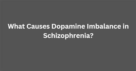 What Causes Dopamine Imbalance In Schizophrenia