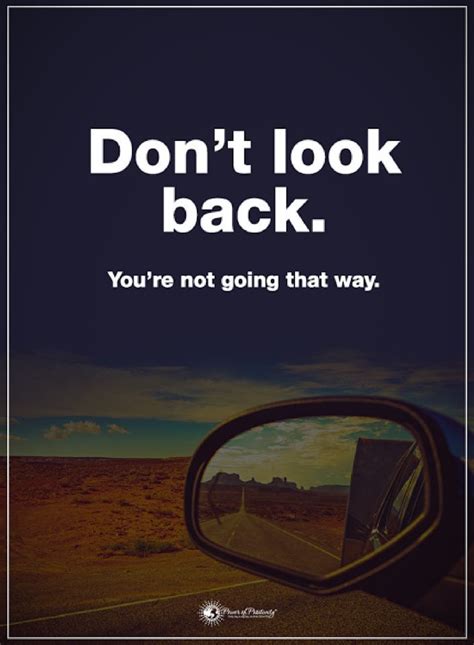 Dont Look Back Youre Not Going That Way Moving On Quotes Quotes