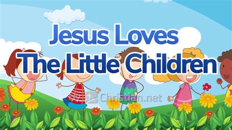 Jesus Loves The Little Children Children Songs For Kids Youtube