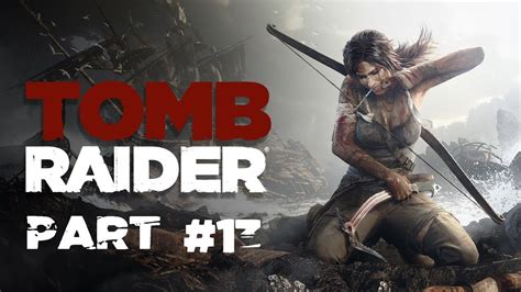 Tomb Raider Walkthrough Part 13 YouTube