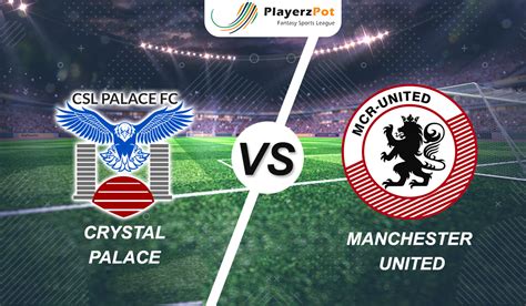 Brighton and hove albion are choosen are the favorites for the match while crystal palace are the underdogs since they has low chances of. PlayerzPot Football Prediction: Manchester United vs ...