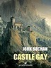 Castle Gay (Dickson McCunn, #2) by John Buchan
