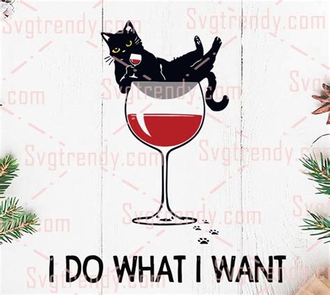 Black Cat Wine I Do What I Want Svg Wine Lover Cat Drink Etsy