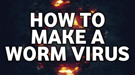 If none of the above methods seem to work for you, then try these methods: How to Make a Worm Virus - YouTube