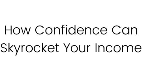 how confidence can skyrocket your income