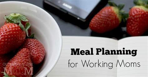 Meal Planning For Working Moms Working Mom Blog Outside The Box Mom