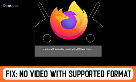 Why Do I Get No Video With Supported Format And Mime Type Found On